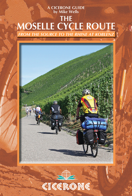 The Moselle Cycle Route: From the source to the Rhine at Koblenz By Mike Wells Cover Image