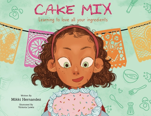 Cake Mix: Learning to Love All Your Ingredients Cover Image