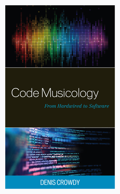 Code Musicology: From Hardwired to Software Cover Image