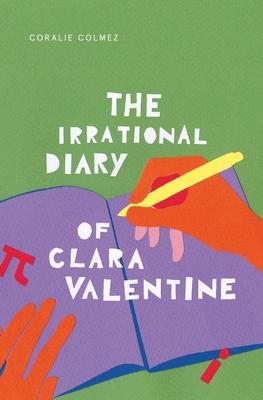 The Irrational Diary of Clara Valentine (Irrational Diaries #1)