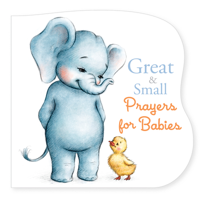 Great and Small Prayers for Babies By Pamela Kennedy (Text by), Ms. Anna Abramskaya (Illustrator) Cover Image