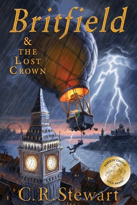 Britfield and The Lost Crown: (Britfield Series, Book I) By C. R. Stewart Cover Image