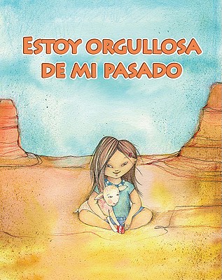 Estoy Orgullosa de Mi Pasado = I'm Proud of My Past (Facil de Leer: Level H) By Amy White, Maria de Jesus Alvarez (Illustrator), Lada J. Kratky (Translator) Cover Image