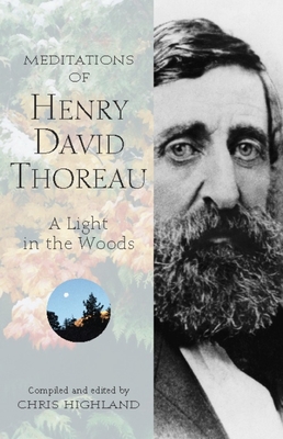 Meditations of Henry David Thoreau: A Light in the Woods (Nature's Inspiration)