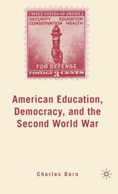 American Education, Democracy, and the Second World War Cover Image