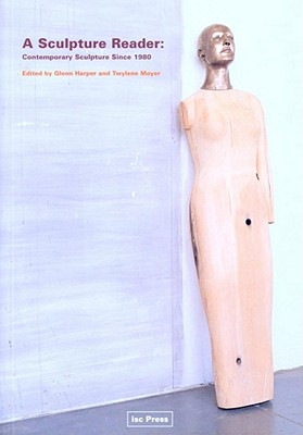 A Sculpture Reader: Contemporary Sculpture Since 1980 Cover Image