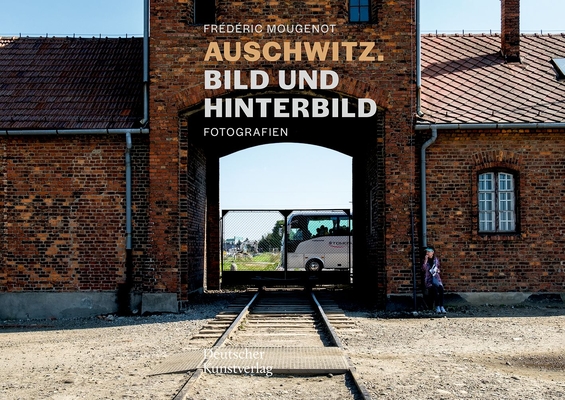 Auschwitz. Bild Und Hinterbild: Fotografien Cover Image