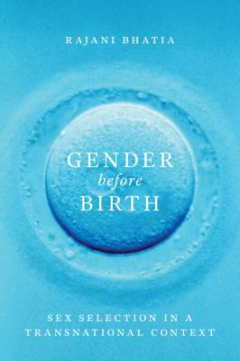 Gender Before Birth: Sex Selection in a Transnational Context (Feminist Technosciences) Cover Image