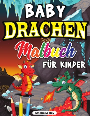 Drachen Malbuch für Kinder: Niedliches Baby-Drachen-Malbuch, Drachenzeitalter-Malbuch für Entspannung und Stressabbau cover
