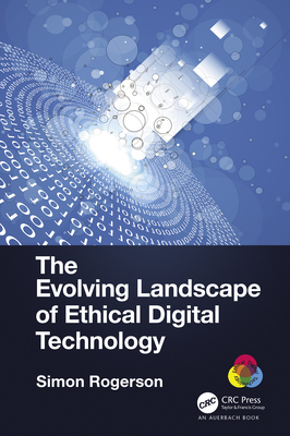 The Evolving Landscape of Ethical Digital Technology By Simon Rogerson Cover Image