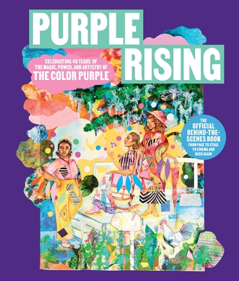 Purple Rising: Celebrating 40 Years of the Magic, Power, and Artistry of The Color Purple By Lise Funderburg, Scott Sanders Cover Image
