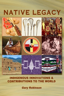 Native Legacy: Indigenous Innovations and Contributions to the World Cover Image