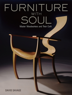 Furniture with Soul: Master Woodworkers and Their Craft By David Savage Cover Image