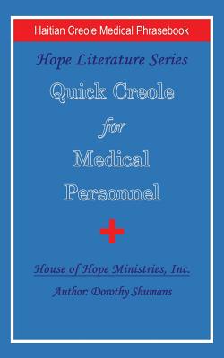 Quick Creole for Medical Personnel: Hope Literature, Haitian Creole Medical Phrasebook Cover Image