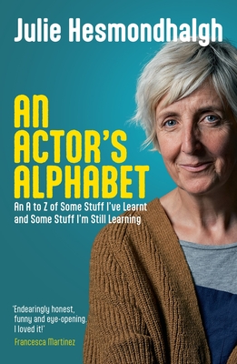 An Actor's Alphabet: An A to Z of Some Stuff I've Learnt and Some Stuff I'm Still Learning Cover Image