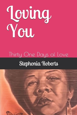 Loving You: Thirty One Days of Love By Frank Howard (Illustrator), Stephonia Roberts Cover Image