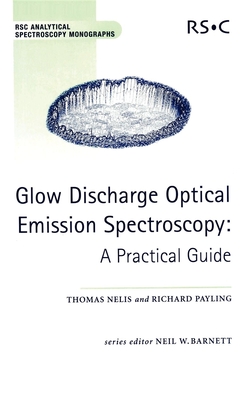 Glow Discharge Optical Emission Spectroscopy: A Practical Guide (Rsc Analytical Spectroscopy #7) Cover Image