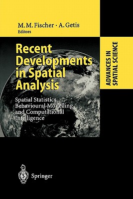 Recent Developments in Spatial Analysis: Spatial Statistics, Behavioural Modelling, and Computational Intelligence (Advances in Spatial Science)