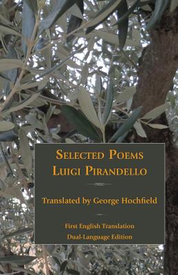 Selected Poems of Luigi Pirandello (Italica Press Poetry in Translation)