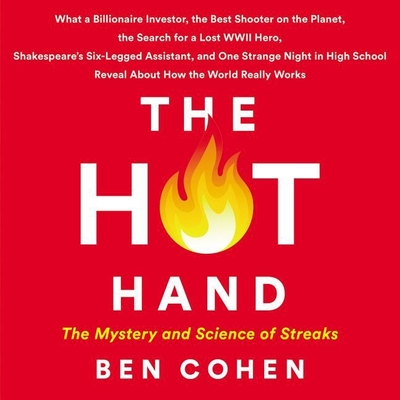 The Hot Hand: The Mystery and Science of Streaks By Michael David Axtell (Read by), Ben Cohen Cover Image