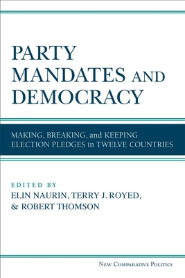 Party Mandates and Democracy: Making, Breaking, and Keeping Election Pledges in Twelve Countries (New Comparative Politics) Cover Image