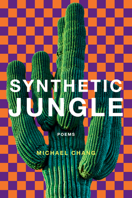 Synthetic Jungle: Poems By Michael Chang Cover Image