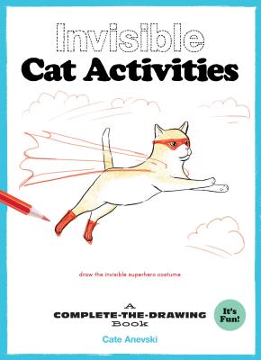 Invisible Cat Activities: A Complete-the-Drawing Book (Cat Coloring Book, Book for Cat Lovers)