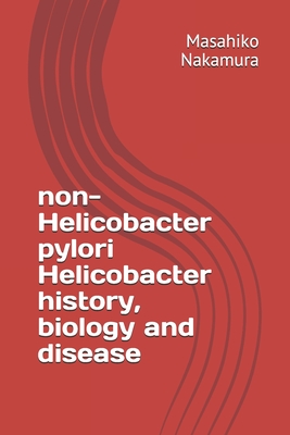 non-Helicobacter pylori Helicobacter history, biology and disease Cover Image