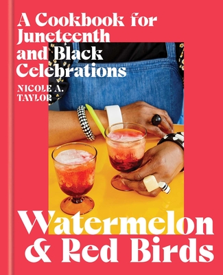 Watermelon and Red Birds: A Cookbook for Juneteenth and Black Celebrations cover