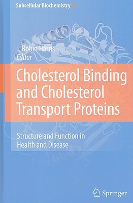 Cholesterol Binding and Cholesterol Transport Proteins: Structure and Function in Health and Disease (Subcellular Biochemistry #51) By J. Robin Harris (Editor) Cover Image