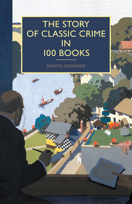 The Story of Classic Crime in 100 Books By Martin Edwards Cover Image