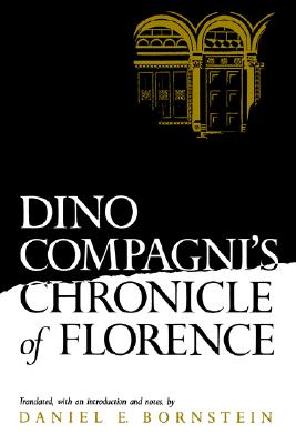 Dino Compagni's Chronicle of Florence (Middle Ages) By Daniel E. Bornstein (Editor), Daniel E. Bornstein (Translator) Cover Image