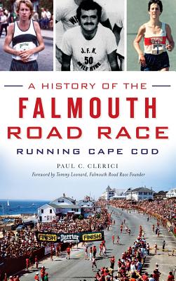 A History of the Falmouth Road Race: Running Cape Cod By Paul C. Clerici Cover Image