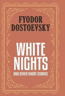 White Nights and Other Short Stories (Case Laminate Deluxe Hardbound Edition with Dust Jacket) Cover Image