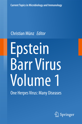 Epstein Barr Virus, Volume 1: One Herpes Virus: Many Diseases (Current Topics in Microbiology and Immmunology #390) Cover Image