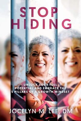 Stop Hiding: Unlock Your Full Potential and Embrace the 5 Pillars of a Growth Mindset Cover Image