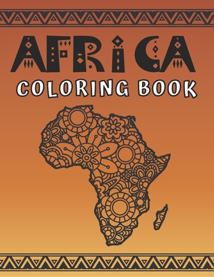Africa Coloring Book: for Adults African themes like Tribal Art, People, Animals Cover Image