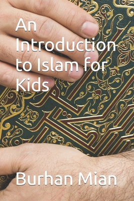 Kids Corner: An Introduction to Islam By Burhan A. Mian Cover Image