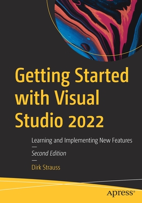 Getting Started with Visual Studio 2022: Learning and Implementing New Features By Dirk Strauss Cover Image