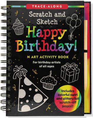 Happy Birthday! Scratch and Sketch Trace-Along: An Art Activity Book for Birthday Artists of All Ages [With Wooden Stylus] (Trace-Along Scratch and Sketch)