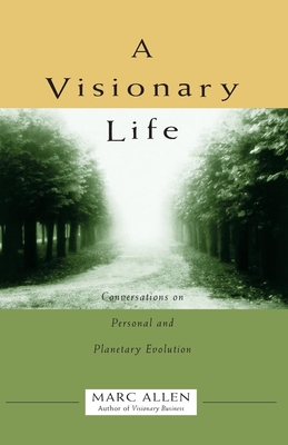 A Visionary Life: Conversations on Creating the Life You Want Cover Image