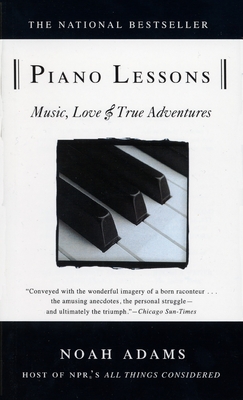 Piano Lessons: Music, Love, and True Adventures By Noah Adams Cover Image