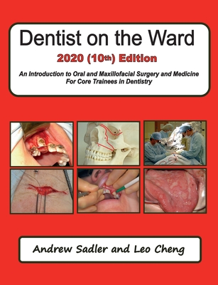 Dentist on the Ward 2020 (10th) Edition: An Introduction to Oral and Maxillofacial Surgery and Medicine For Core Trainees in Dentistry By Andrew Sadler, Leo Cheng Cover Image