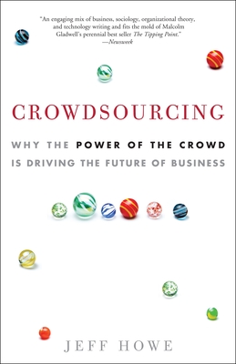 Crowdsourcing: Why the Power of the Crowd Is Driving the Future of Business Cover Image