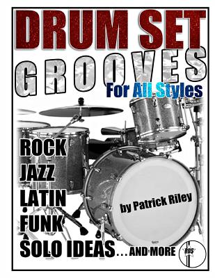 Drum Set Grooves for All Styles By Patrick Riley Cover Image