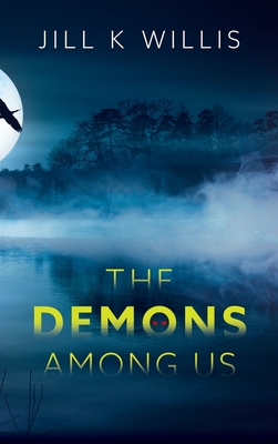 The Demons Among Us: A YA Supernatural Thriller By Jill K. Willis Cover Image
