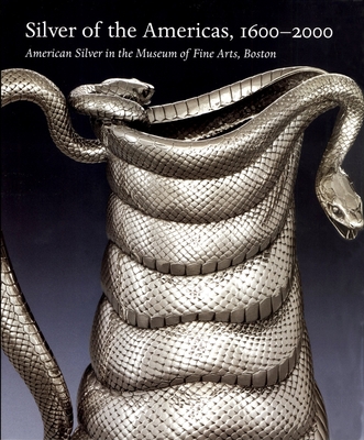 Silver of the Americas, 1600-2000: American Silver in the Museum of Fine Arts, Boston Cover Image