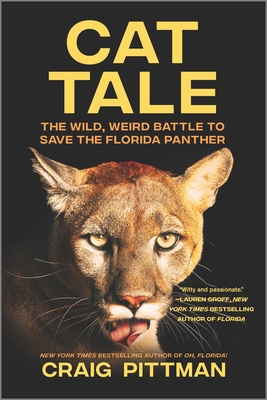 Cat Tale: The Wild, Weird Battle to Save the Florida Panther By Craig Pittman Cover Image
