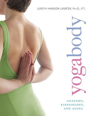 Yogabody: Anatomy, Kinesiology, and Asana By Judith Hanson Lasater Cover Image
