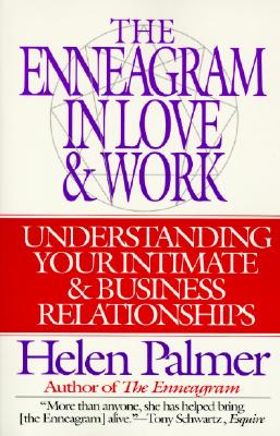 The Enneagram in Love and Work: Understanding Your Intimate and Business Relationships By Helen Palmer Cover Image